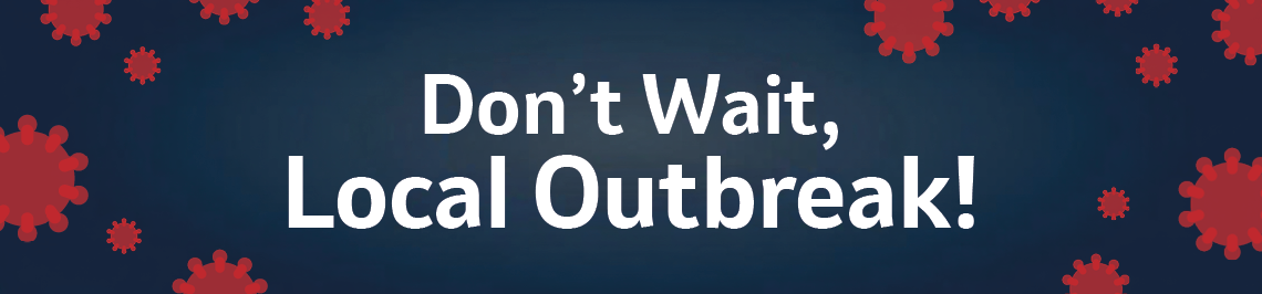 dont_wait_local_outbreak_banner_1